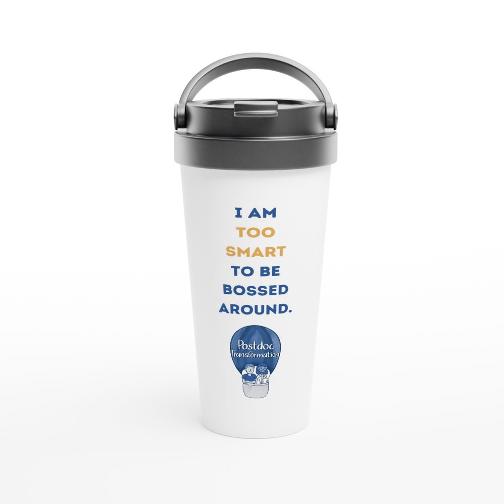 I am too smart to be bossed around (travel mug)